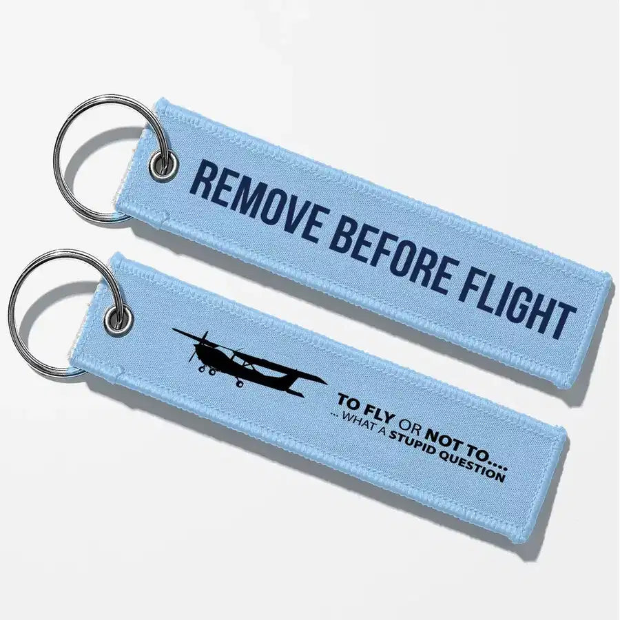 To Fly or Not To Fly Key Chains - Light Blue - Remove Before Flight
