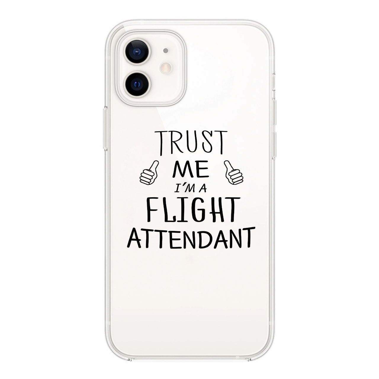 Trust Me I'm a Flight Attendant Designed Transparent Silicone iPhone Cases