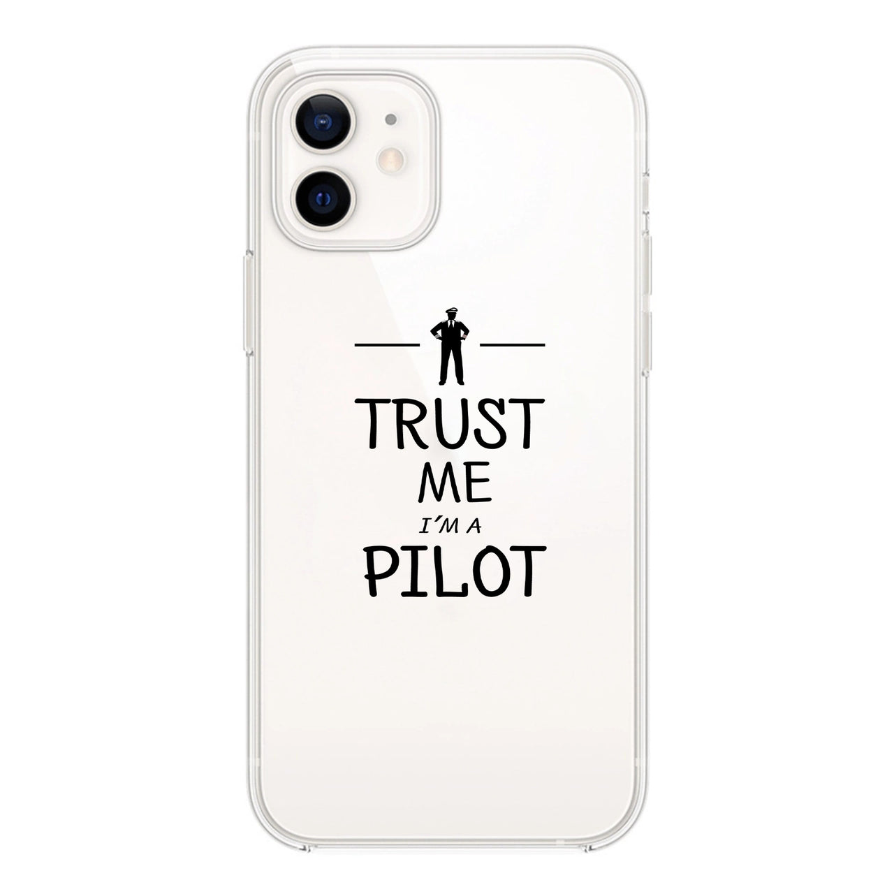 Trust Me I'm a Pilot Designed Transparent Silicone iPhone Cases