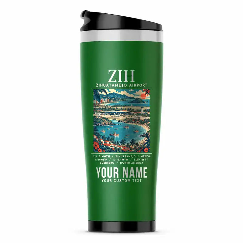 Ixtapa-Zihuatanejo International Airport (ZIH) Travel Mugs - Poster + Name - Stainless Steel (No Holder) - Green