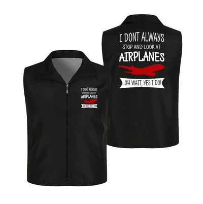 I Don't Always Stop and Look at Airplanes Thin Style aviation design printed on lightweight shell with sleeveless design thin.