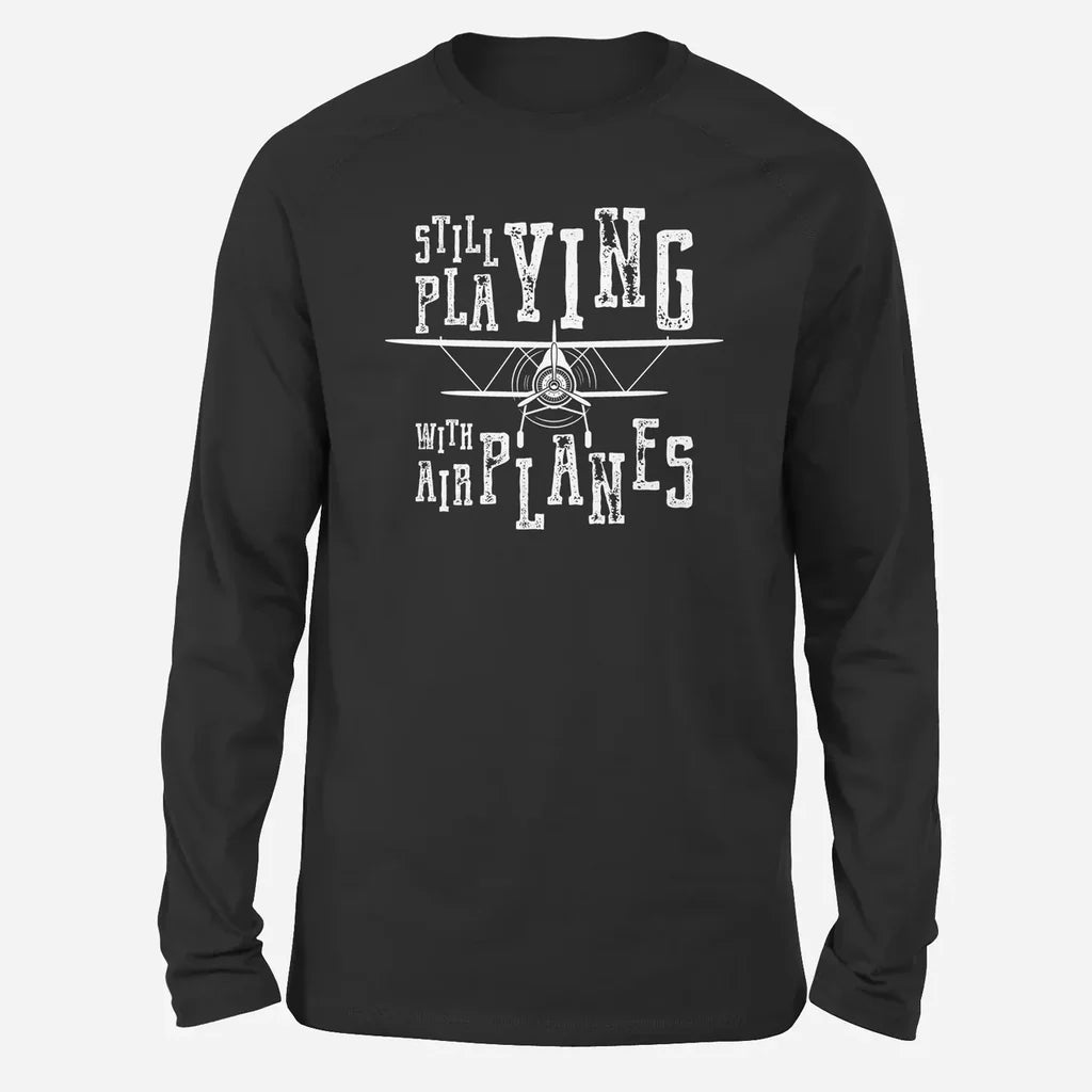 Still Playing With Airplanes Long-Sleeve aviation design printed on soft cotton long-sleeve T-shirt.