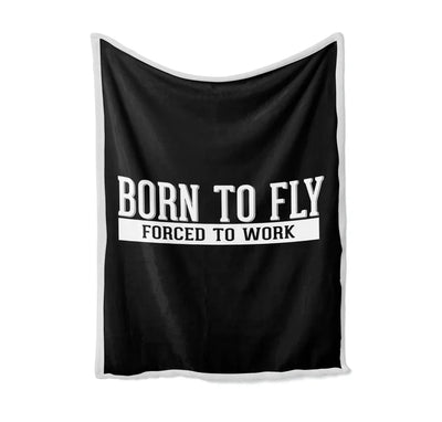Born To Fly Forced To Work Bed Blankets & aviation print on soft fleece blanket.