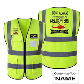I Don't Always Stop and Look at Helicopters Reflective Vests