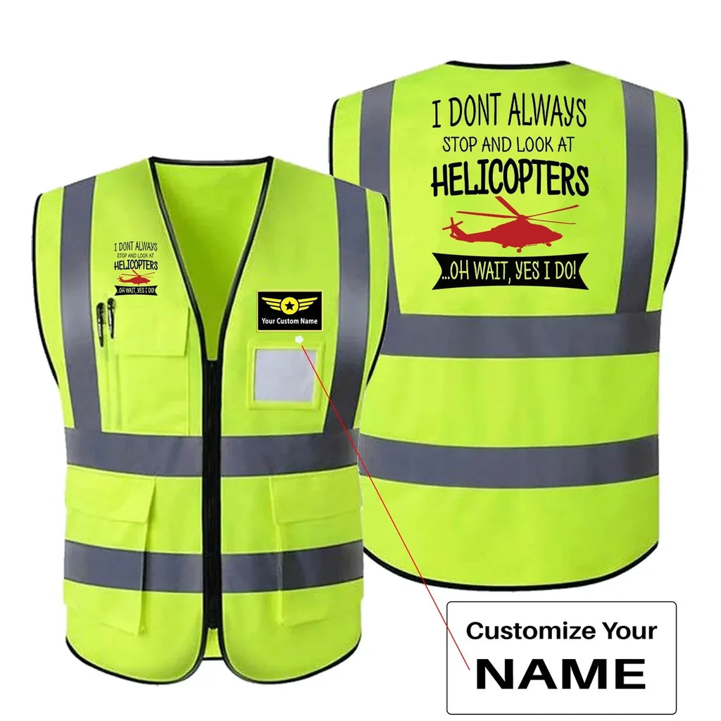 I Don't Always Stop and Look at Helicopters aviation design printed on high-visibility reflective fabric reflective vest.