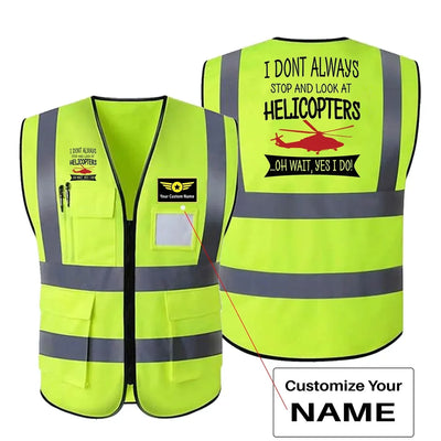 I Don't Always Stop and Look at Helicopters aviation design printed on high-visibility reflective fabric reflective vest.