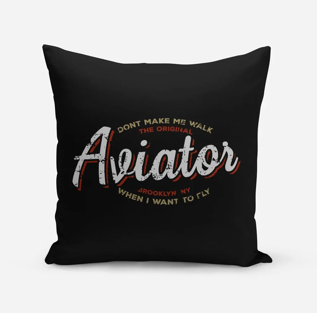 Aviator - Dont Make Me Walk aviation design on soft polyester filling pillow.