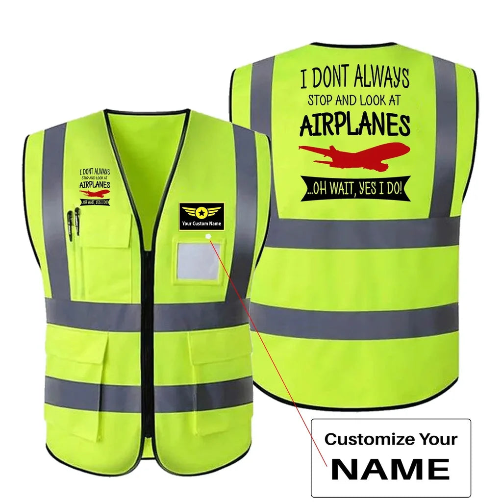I Don't Always Stop and Look at Airplanes aviation design printed on high-visibility reflective fabric reflective vest.