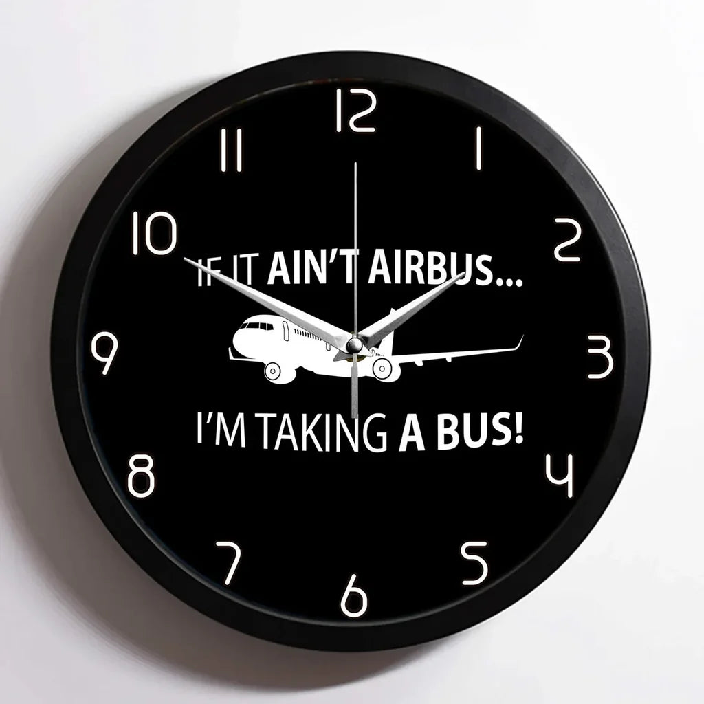 If It Ain't Airbus I'm Taking A Bus aviation design on premium wood and metal wall clock.