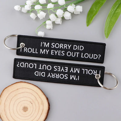 I'M SORRY DID I ROLL MY EYES OUT LOUD? aviation fashion key chain in polished metal.