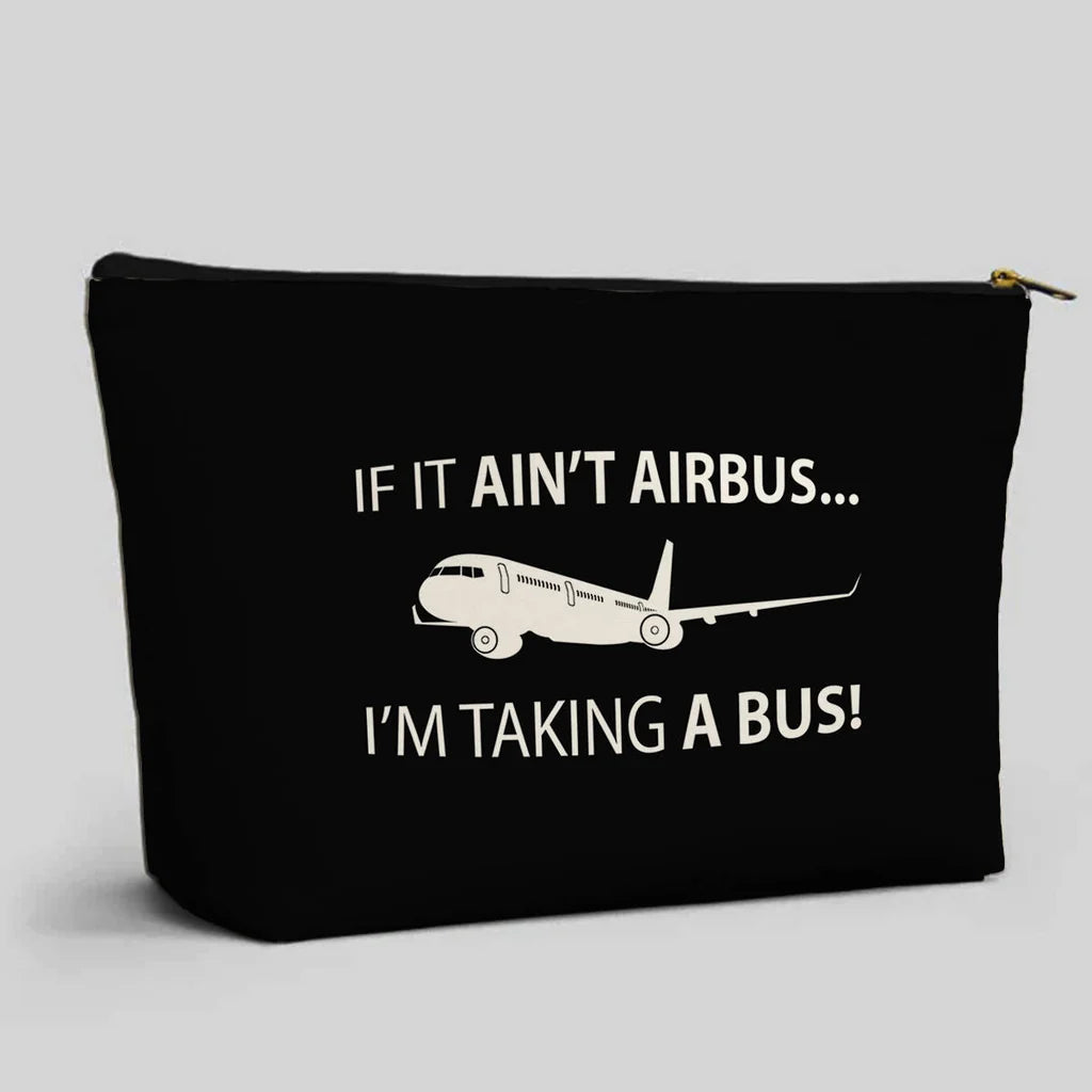 If It Ain't Airbus I'm Taking A Bus aviation zipper pouch in durable polyester.