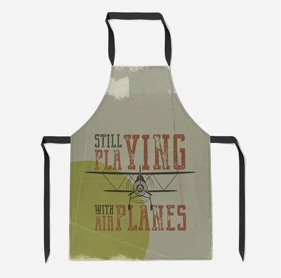 Still Playing with Airplanes aviation design on durable cotton blend kitchen apron.