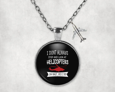 I Don't Always Stop and Look at Helicopters aviation-themed necklace, polished stainless steel.