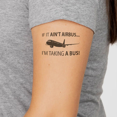 If It Ain't Airbus I'm Taking A Bus aviation temporary tattoo in skin-safe adhesive paper.