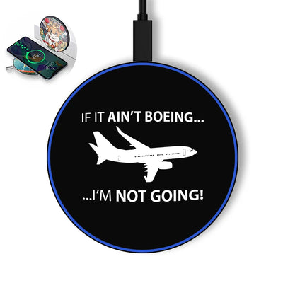 If It Ain't Boeing I'm Not Going! aviation design on durable build wireless charger.