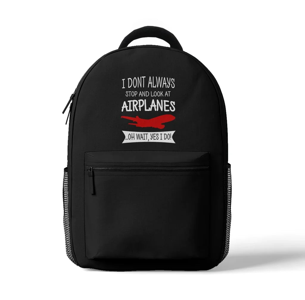 I Don't Always Stop and Look at Airplanes aviation design backpack, durable polyester construction.
