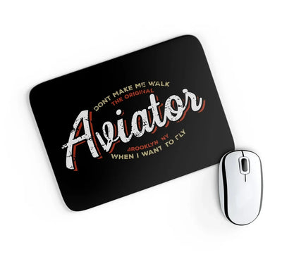 Aviator - Dont Make Me Walk aviation design on neoprene with anti-slip base mouse pad.