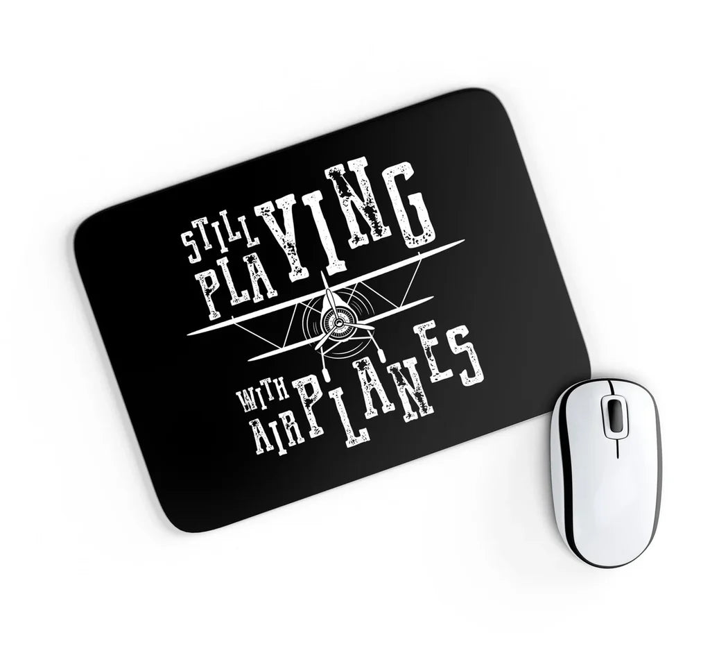 Still Playing With Airplanes aviation design on neoprene with anti-slip base mouse pad.