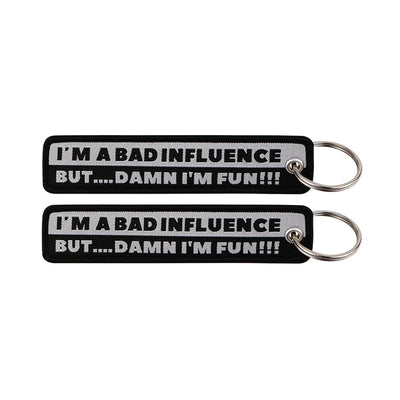 I'M A BAD INFLUENCE BUT ..... DAMN I'M FUN!!!! aviation fashion key chain in polished metal.