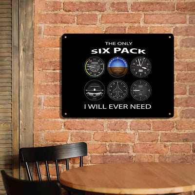 The Only Six Pack I Will Ever Need aviation design on durable metal with painted finish metal sign.