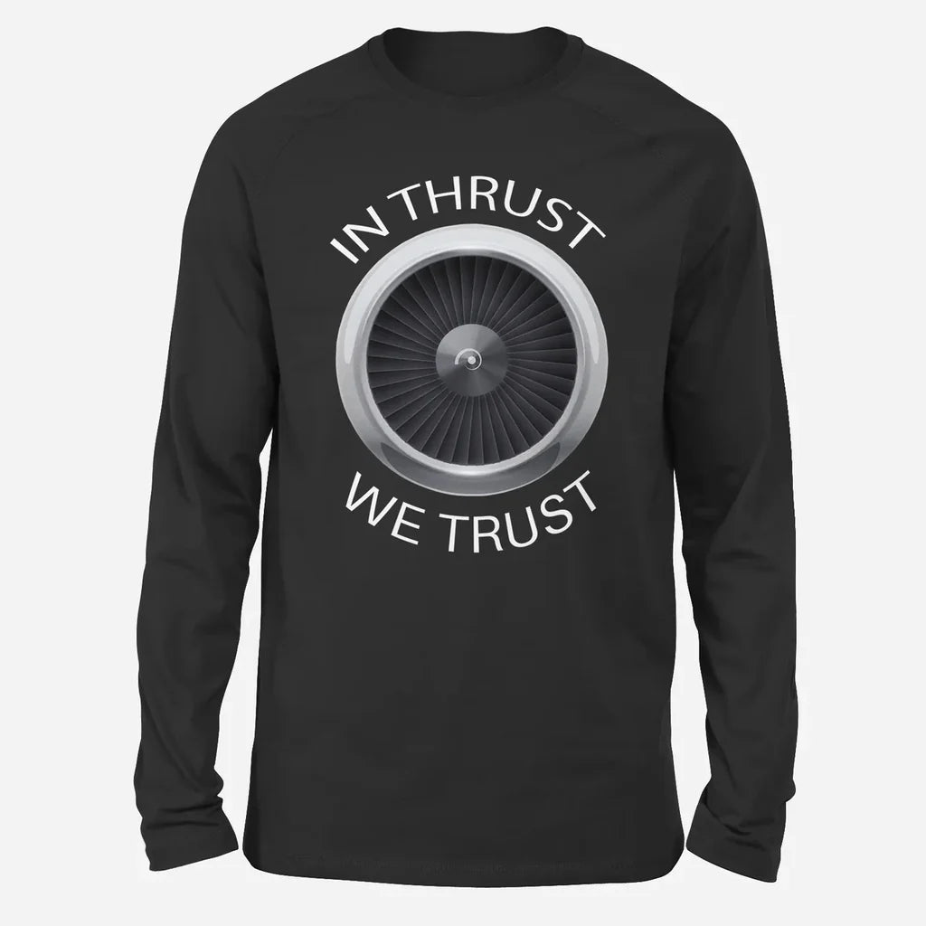 In Thrust We Trust Long-Sleeve aviation design printed on soft cotton long-sleeve T-shirt.