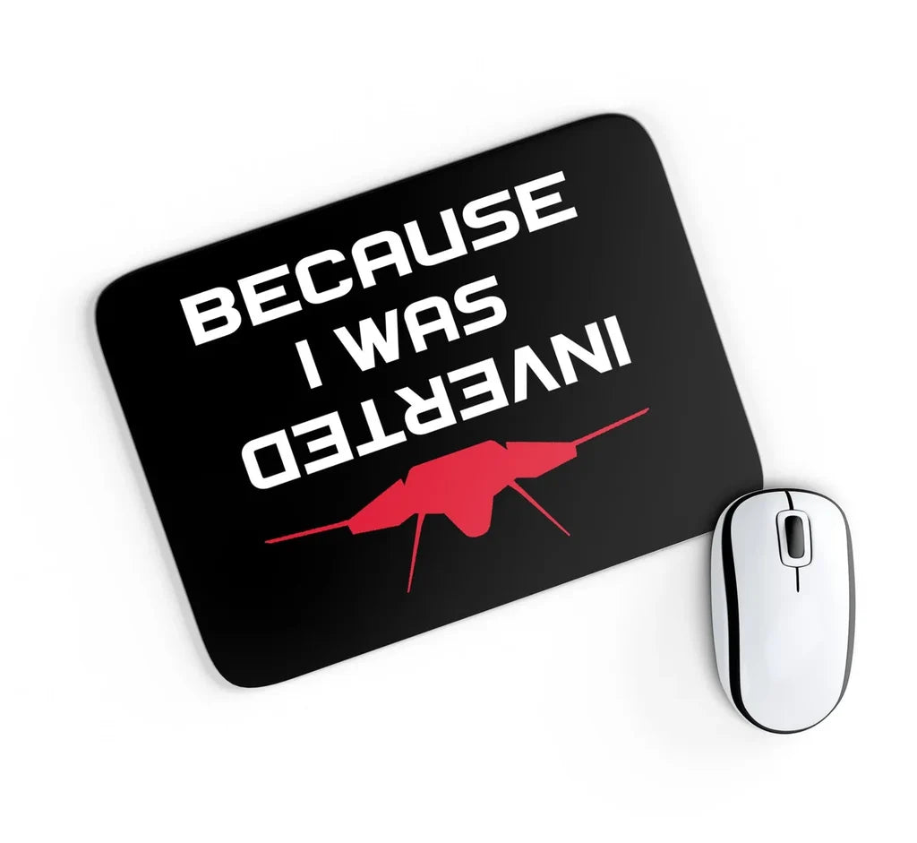 Because I was Inverted aviation design on neoprene with anti-slip base mouse pad.