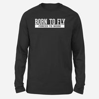 Thumbnail for Born To Fly Forced To Work Long-Sleeve aviation design printed on soft cotton long-sleeve T-shirt.