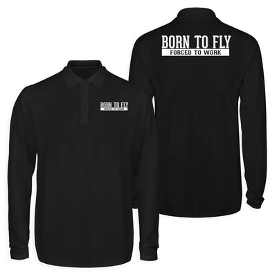 Born To Fly Forced To Work Long Sleeve Polo T-Shirts (Double-Side) aviation design printed on soft cotton long-sleeve double.