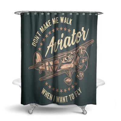 Don't Make me Walk When I want To Fly aviation design on waterproof polyester shower curtain.