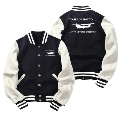 To Fly or Not To What a Stupid Question Baseball Style aviation design printed on two-tone shell with ribbed cuffs baseball jacket.