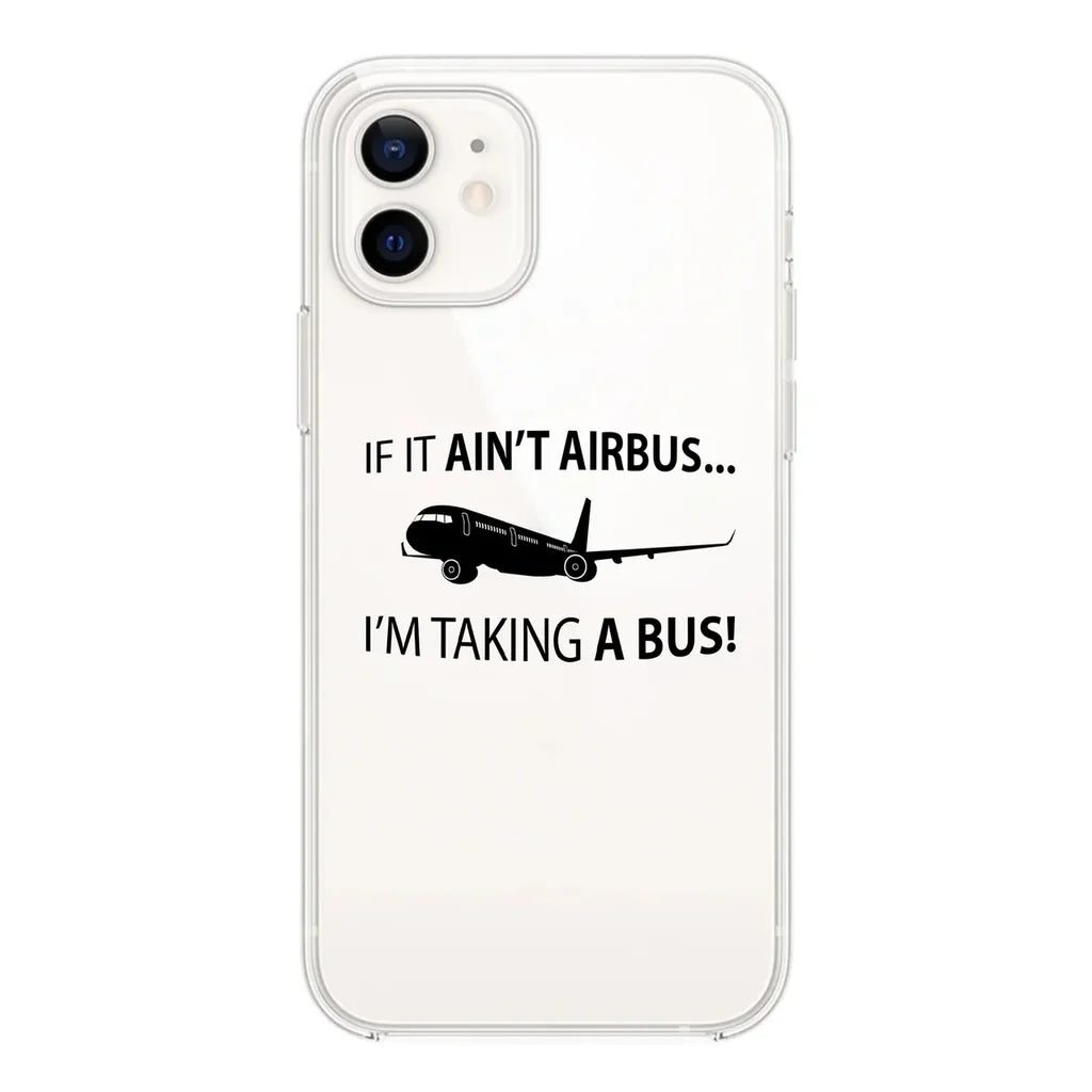 If It Ain't Airbus I'm Taking A Bus Transparent Silicone aviation print transparent iPhone case, fits iPhone.