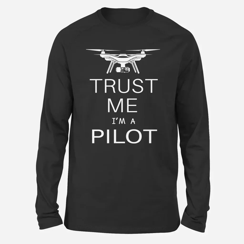 Trust Me I'm a Pilot (Drone) Long-Sleeve aviation design printed on soft cotton long-sleeve T-shirt.