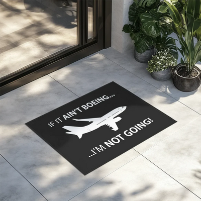 If It Ain't Boeing I'm Not Going! aviation design on durable fibre with non-slip backing door mat.