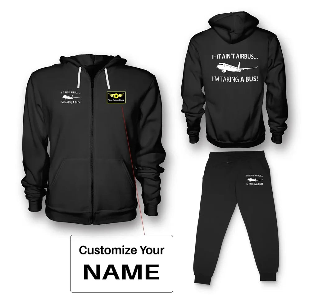 If It Ain't Airbus I'm Taking A Bus aviation design on soft cotton blend zipped hoodie and sweatpants set.