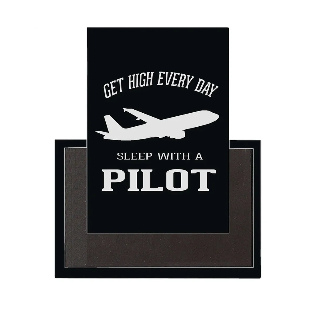 Get High Every Day, Sleep with A aviation themed magnet, strong neodymium core.