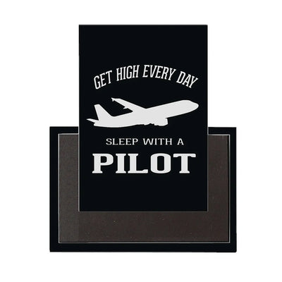 Get High Every Day, Sleep with A aviation themed magnet, strong neodymium core.