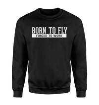Thumbnail for Born To Fly Forced To Work aviation design printed on soft cotton blend sweatshirt.