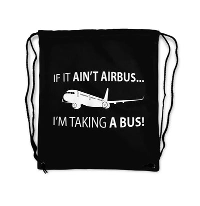 If It Ain't Airbus I'm Taking A Bus aviation design drawstring bag, lightweight polyester construction.