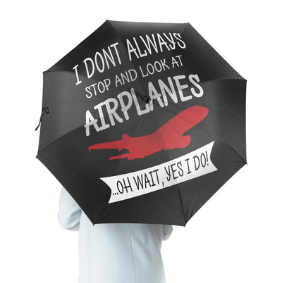 I Don't Always Stop and Look at Airplanes aviation design on windproof polyester umbrella.