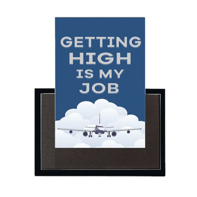 Getting High Is My Job aviation themed magnet, strong neodymium core.