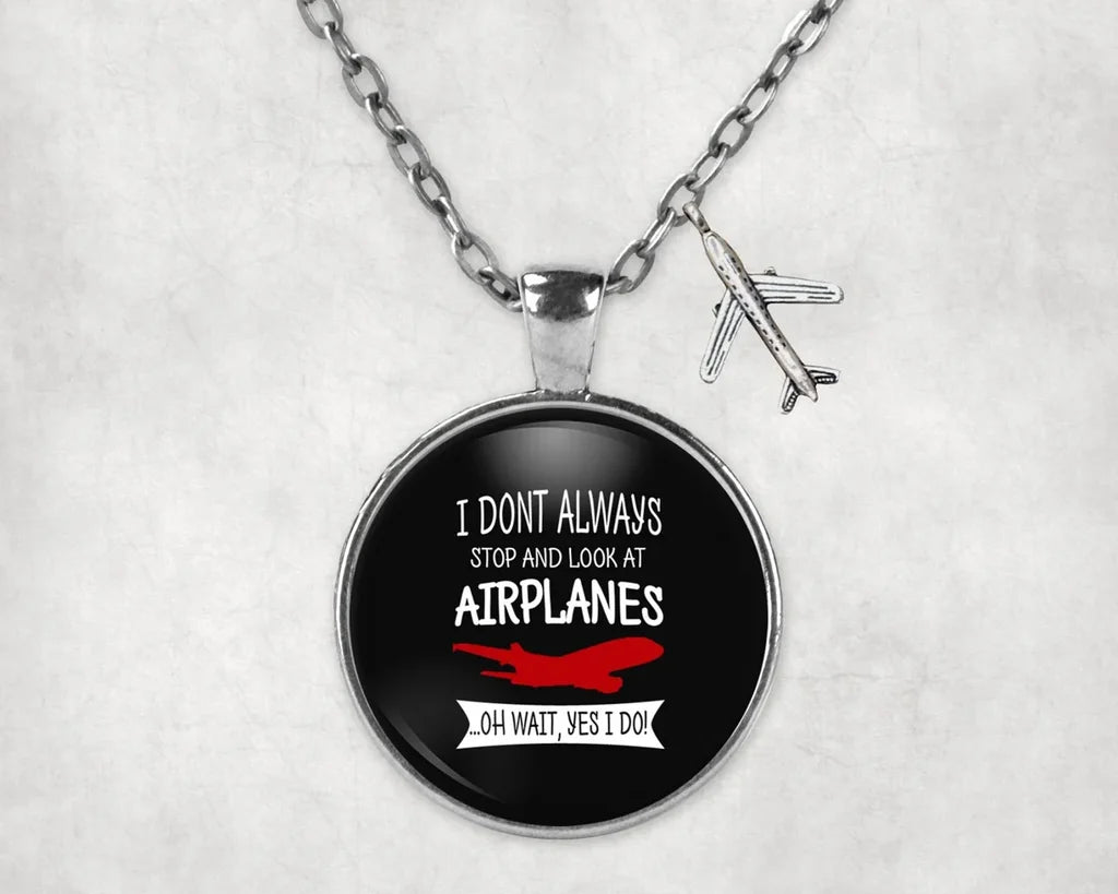 I Don't Always Stop and Look at Airplanes aviation necklace, stainless steel body with engraved detail.