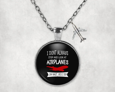 I Don't Always Stop and Look at Airplanes aviation necklace, stainless steel body with engraved detail.