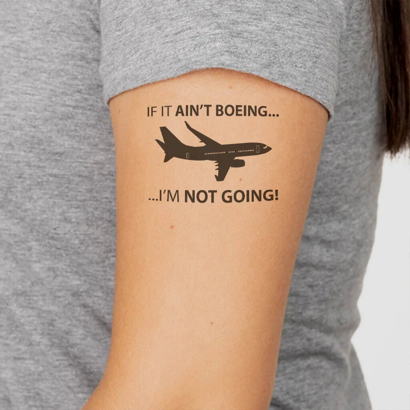 If It Ain't Boeing I'm Not Going! aviation temporary tattoo in skin-safe adhesive paper.