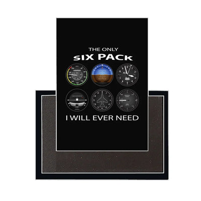 The Only Six Pack I Will Ever Need aviation design magnet in strong neodymium core.