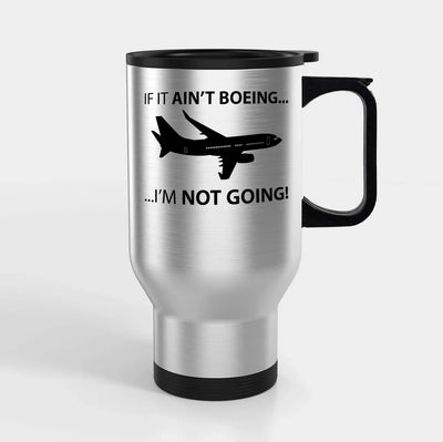 If It Ain't Boeing I'm Not Going! Travel Mugs (With Holder) aviation design on travel mug with holder, insulated double-wall.