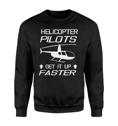 Helicopter Pilots Get It Up Faster aviation design printed on soft cotton blend sweatshirt.