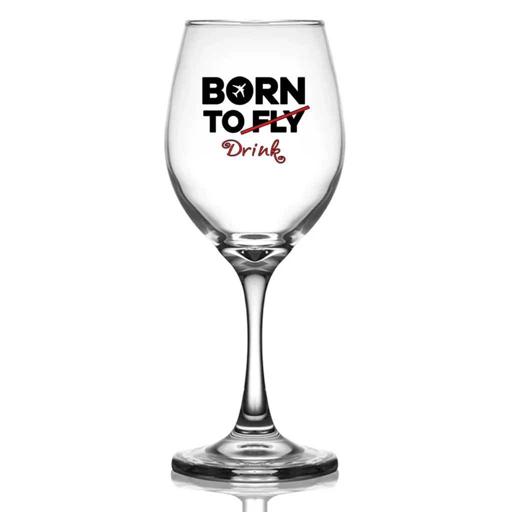 Born To Drink Wine Glass