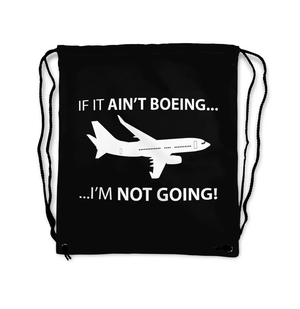 If It Ain't Boeing I'm Not Going! aviation print drawstring bag, lightweight polyester.