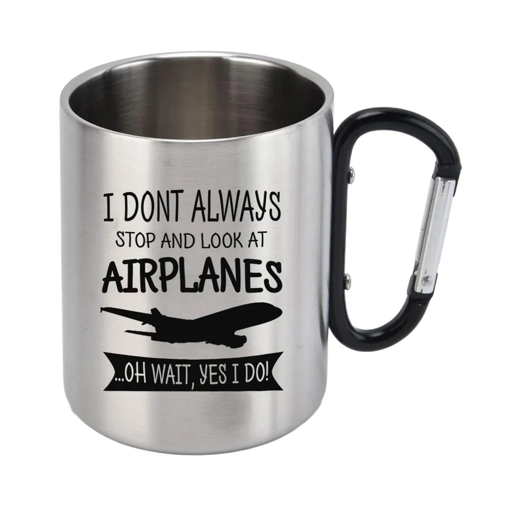 I Don't Always Stop and Look at Airplanes aviation design on outdoor mug, durable insulated construction.