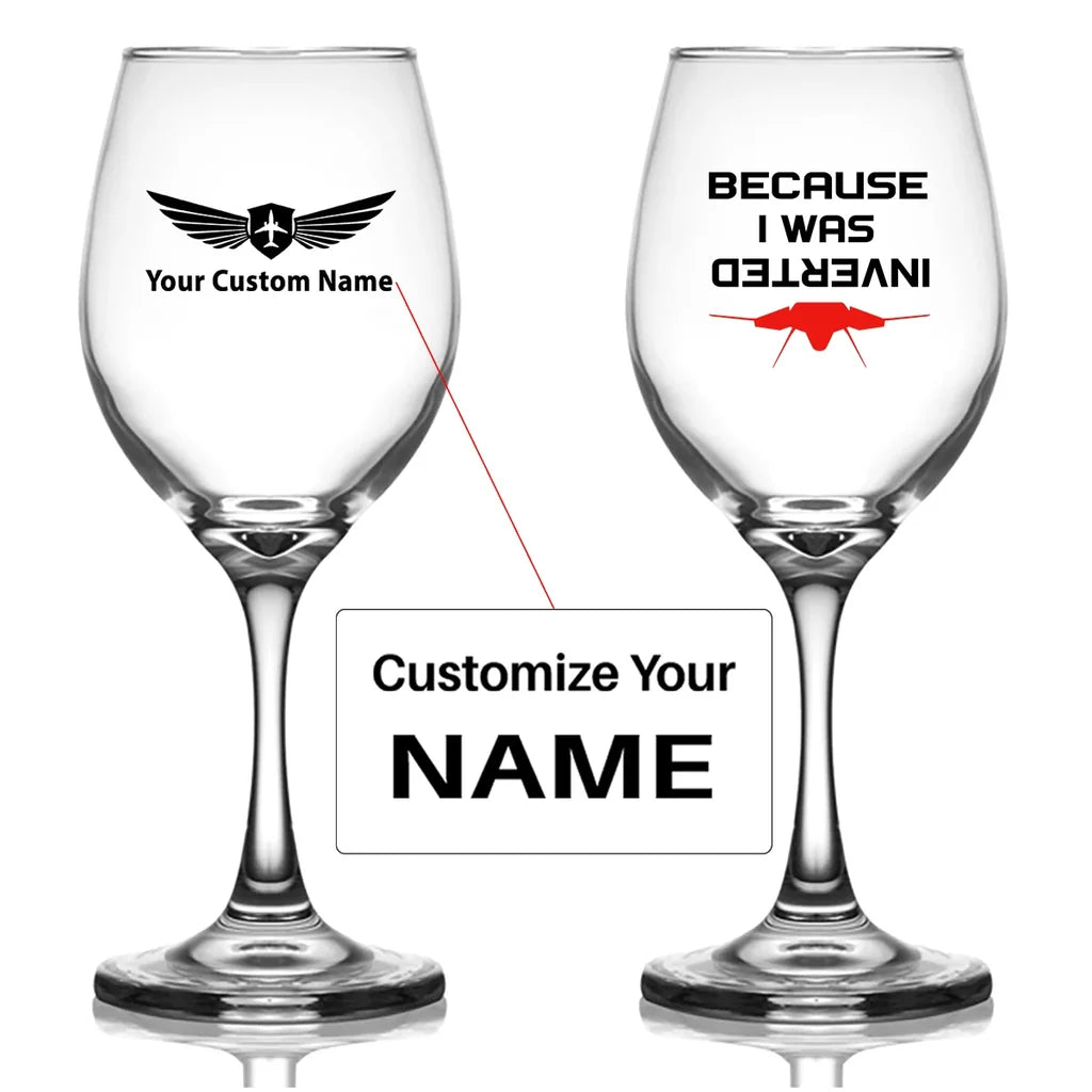 Customisable Because I was Inverted Wine Glass